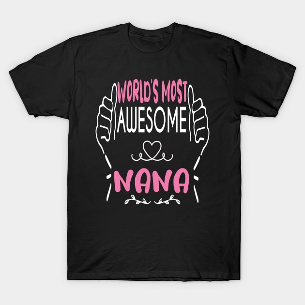 World's Most Awesome Nana Best funny gift idea for Nana T-Shirt by ARBEEN Art